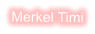 Merkel Timi