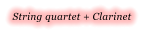 String quartet + Clarinet