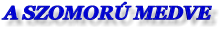 A SZOMOR MEDVE